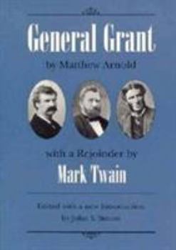 Paperback General Grant: By Matthew Arnold with a Rejoinder by Mark Twain Book