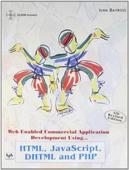 Paperback Web Enabled Commercial Application Development Using Html, Javascript, Dhtml And Php (4Th Revised Edition) Cd-Rom Included Book