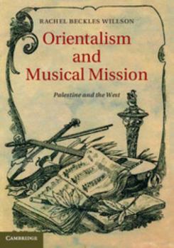 Hardcover Orientalism and Musical Mission: Palestine and the West Book