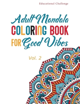 Paperback Adult Mandala Coloring Book for Good Vibes: Stress Relieving and Relaxing Coloring Pages for Zen Meditation - Volume 2 Book