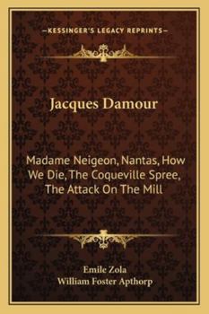 Jacques Damour: Madame Neigeon, Nantas, How We Die, The Coqueville Spree, The Attack On The Mill