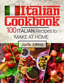 Paperback Italian Cookbook: 100 Italian Recipes to Make at Home Book