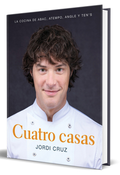 Hardcover Cuatro Casas. La Cocina de Jordi En Abac, Atempo, Angle Y Ten's / Four Homes. Jo Rdi's Cooking in Abac, Atempo, Angle, and Tens [Spanish] Book