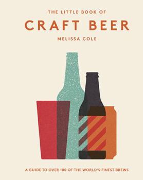 Hardcover The Little Book of Craft Beer: A Guide to Over 100 of the World's Finest Brews Book