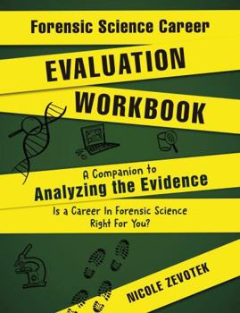 Paperback Forensic Science Career Evaluation Workbook: A Companion to Analyzing the Evidence: Is a Career in Forensic Science Right For You? Book