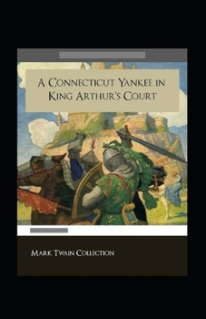 A Connecticut Yankee in King Arthur's Court Annotated