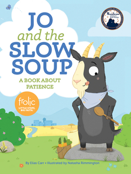 Hardcover Jo and the Slow Soup: A Book about Patience Book
