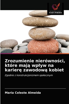 Paperback Zrozumienie nierówno&#347;ci, które maj&#261; wplyw na karier&#281; zawodow&#261; kobiet [Polish] Book