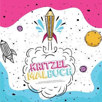 Paperback Kritzel Malbuch: Ein Kritzelbuch zum Zeichnen, Lernen und Kritzeln. Ein Kinderbuch für Kindergarten, Vorschule und Grundschule [German] Book