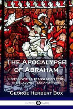 Paperback The Apocalypse of Abraham: Edited, With a Translation from the Slavonic Text and Notes Book