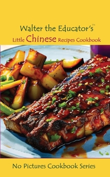 Paperback Walter the Educator's Little Chinese Recipes Cookbook Book