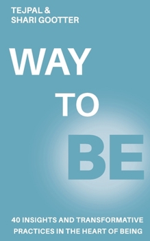 Paperback Way to Be: 40 Insights and Transformative Practices in the Heart of Being Book