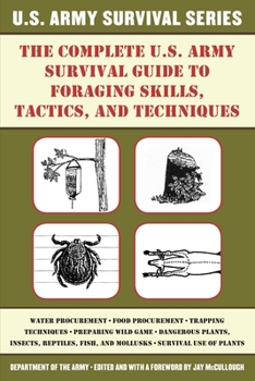 Paperback The Complete U.S. Army Survival Guide to Foraging Skills, Tactics, and Techniques Book