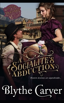A Socialite's Abduction - Book #1 of the Western Destinies