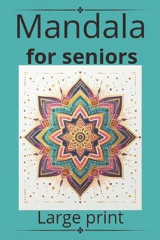 Paperback Mandala for seniors Bold and easy large print: Mandalas: Large Print A Therapeutic and Bold Approach for Senior Minds" Book