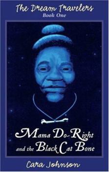 Mama Do-Right And The Black Cat Bone - Book #1 of the Dream Travelers