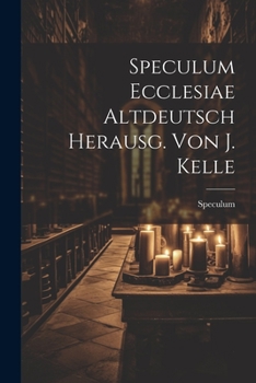 Paperback Speculum Ecclesiae Altdeutsch Herausg. Von J. Kelle [German] Book