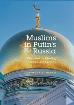 Paperback Muslims in Putin's Russia: Discourse on Identity, Politics, and Security Book