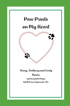 Paperback Paw Prints on My Heart: Furry, Feathery and Scaly Poems Book