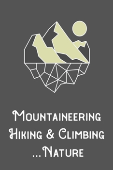 Mountaineering Hiking Climbing Nature: A5 120 page dot grid planner diary notebook for hikers mountaineers climbers write and design yourself