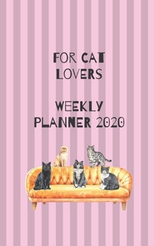 Paperback For Cat Lovers Weekly Planner 2020: A Small Planner Book