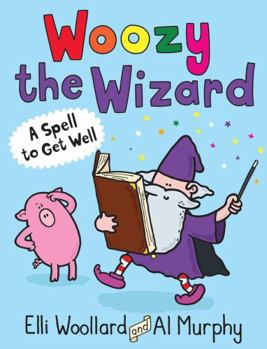 Paperback Woozy the Wizard: A Spell to Get Well Book