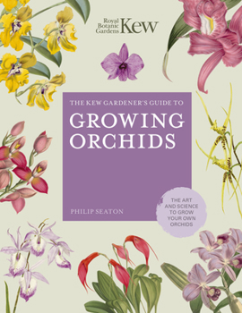 Hardcover The Kew Gardener's Guide to Growing Orchids: The Art and Science to Grow Your Own Orchids Book