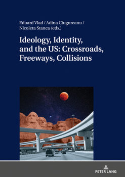 Hardcover Ideology, Identity, and the Us: Crossroads, Freeways, Collisions Book