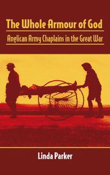 Hardcover The Whole Armour of God: Anglican Army Chaplains in the Great War Book