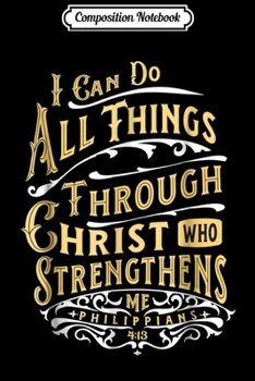 Paperback Composition Notebook: I Can Do All Things Through Christ Who Strengthens Me Journal/Notebook Blank Lined Ruled 6x9 100 Pages Book