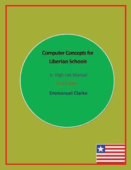 Paperback Computer Concepts for Liberian Schools, Jr. High Lab Manual: First Edition Book