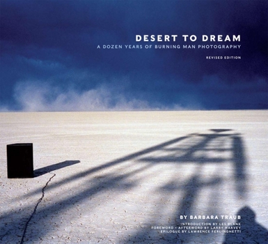 Hardcover Desert to Dream: A Dozen Years of Burning Man Photography Book