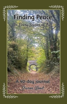 Finding Peace in Every Season of Life: A 40-day journal