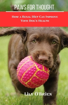 Paperback Paws For Thought: How a renals diet can improve your dog's health Book