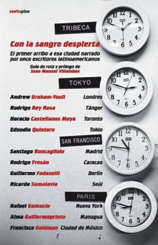 Paperback Con la sangre despierta: El primer arribo a esa ciudad narrado por once escritores latinoamericanos (Narrativa Sexto Piso) (Spanish Edition) [Spanish] Book