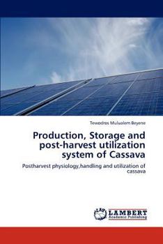 Paperback Production, Storage and post-harvest utilization system of Cassava Book