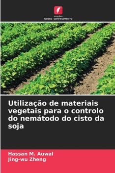 Utilização de materiais vegetais para o controlo do nemátodo do cisto da soja (Portuguese Edition)
