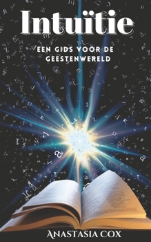 Intu�tie: Een Gids Voor De Geestenwereld