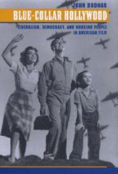 Hardcover Blue-Collar Hollywood: Liberalism, Democracy, and Working People in American Film Book