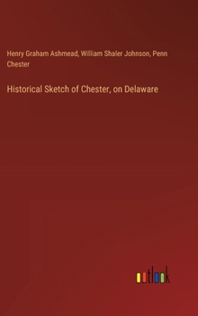 Hardcover Historical Sketch of Chester, on Delaware Book