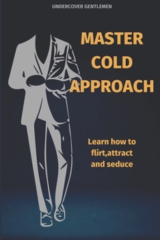 Paperback Master Cold Approach: Learn how to flirt, attract and seduce Book