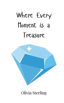 Paperback Where Every Moment is a Treasure Book