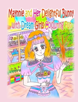 Paperback Maynnie and Her Delightful Bunny with Dream Girls Colouring Fun Book