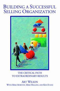 Hardcover Building a Successful Selling Organization: The Critical Path to Extraordinary Results Book