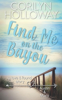 Paperback Find Me on the Bayou: (A Sweet and Clean Small-Town Beach Romance) Book
