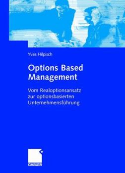 Hardcover Options Based Management: Vom Realoptionsansatz Zur Optionsbasierten Unternehmensführung [German] Book