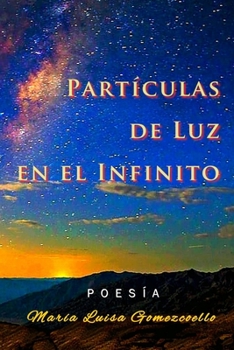 Paperback Partículas de Luz en el Infinito: Poesía María Luisa Gomezcoello [Spanish] Book