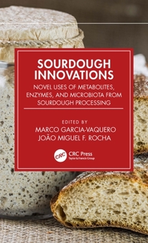Hardcover Sourdough Innovations: Novel Uses of Metabolites, Enzymes, and Microbiota from Sourdough Processing Book