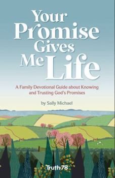Paperback Your Promise Gives Me Life: A Family Devotional Guide About Knowing and Trusting God's Promises Book