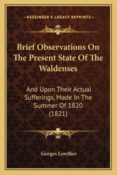 Paperback Brief Observations On The Present State Of The Waldenses: And Upon Their Actual Sufferings, Made In The Summer Of 1820 (1821) Book